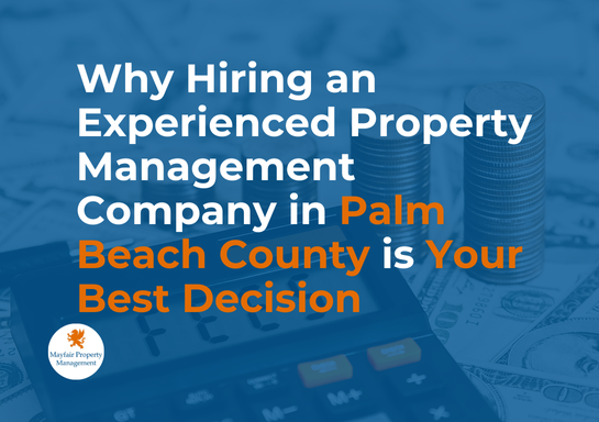 Why Hiring Experienced Property Management Companies in Palm Beach County is Your Best Decision